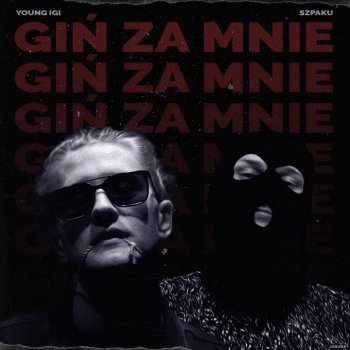 Young Igi feat. Szpaku Giń Za Mnie