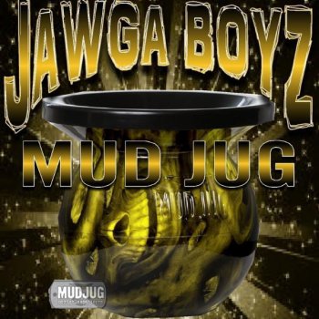 Jawga Boyz Mudjug (Dip In My Lip)