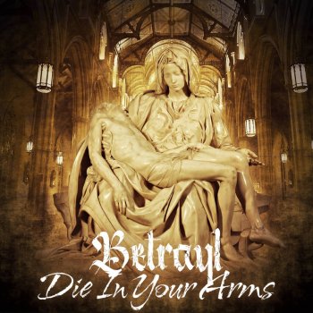 Betrayl Die in Your Arms