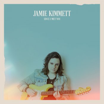 Jamie Kimmett Since I Met You