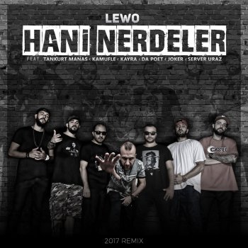 LEWO feat. Tankurt Manas, Kamufle, Kayra, Da Poet, Joker & Server Uraz Hani Nerdeler