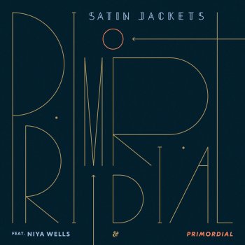 Satin Jackets feat. Niya Wells Primordial