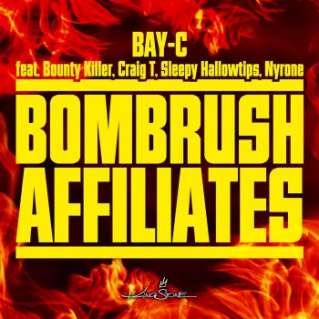 Bay-C feat. Bounty Killer, Craig T, Sleepy Hallowtips & nyrone Bombrush Affiliates
