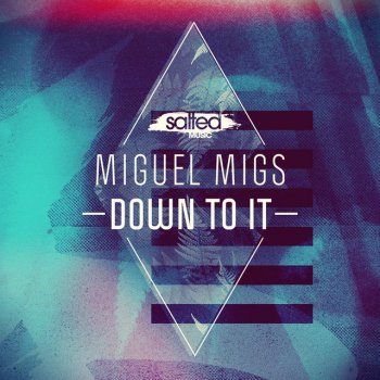 Miguel Migs Down to It - Deep and Salty Mix