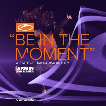 Armin van Buuren Be in the Moment (ASOT 850 Anthem) (Extended Mix)