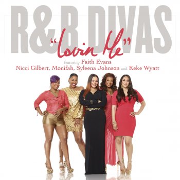 Faith Evans feat. Nicci Gilbert, Monifah, Syleena Johnson & KeKe Wyatt Lovin' Me (Theme from "R&B Divas")