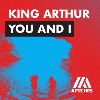 King Arthur You and I