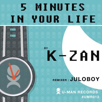 K-Zan 5 Minutes In Your Life - Original Mix