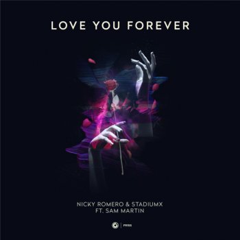 Nicky Romero feat. Stadiumx & Sam Martin Love You Forever