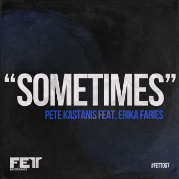 Pete Kastanis feat. Erika Faries Sometimes - Original Mix