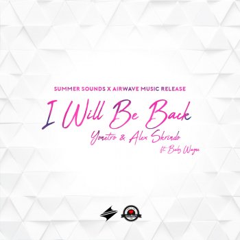 Yonetro feat. Alex Skrindo & Babz Wayne I Will Be Back