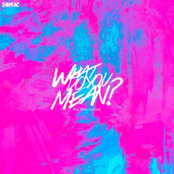 Domac feat. Kevin Vásquez What Do You Mean - Spanish Version