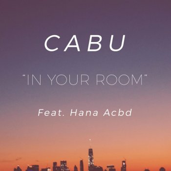 Cabu feat. Hana Acbd In Your Room