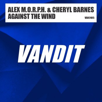 Alex M.O.R.P.H. feat. Cheryl Barnes Against the Wind
