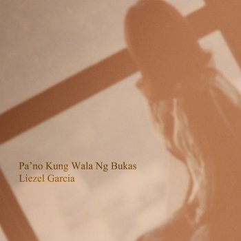 Liezel Garcia Pa'no Kung Wala Ng Bukas