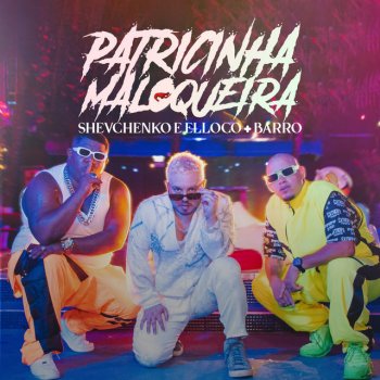 Barro feat. Shevchenko e Elloco, Marley no Beat & Tombc Patricinha Maloqueira