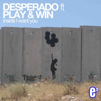 Desperado feat. Play & Win Inside I Want You - Naksi And Brunner Edit