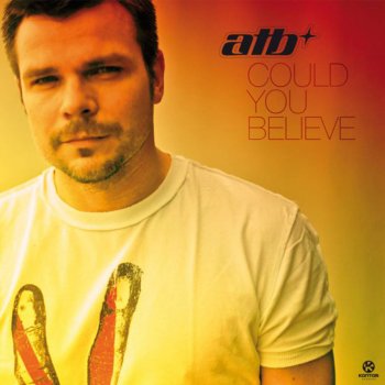 ATB Could You Believe (Airplay Mix)