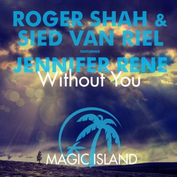 Roger Shah feat. Sied Van Riel & Jennifer Rene Without You (Radio Edit)