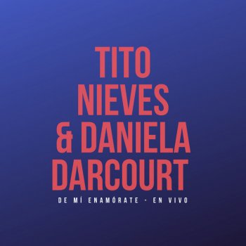 Tito Nieves feat. Daniela Darcourt De Mí Enamórate - En Vivo