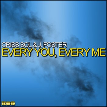 Criss Sol feat. J. Foster Every You, Every Me - Club Mix