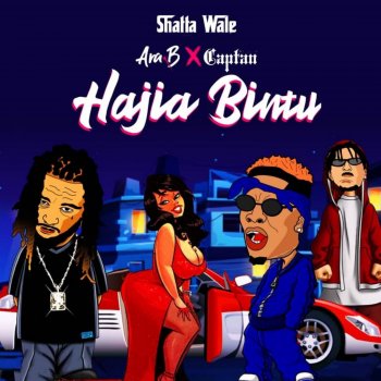 Shatta Wale feat. Ara B & Captan Hajia Bintu