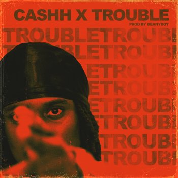Cashh Trouble