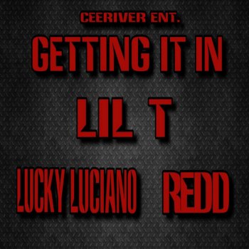 Lil' T, Lucky Luciano & Redd Getting It In (feat. Lucky Luciano & Redd)