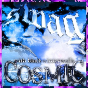 Swagtastic666 Cosmic (feat. Blackwinterwells)