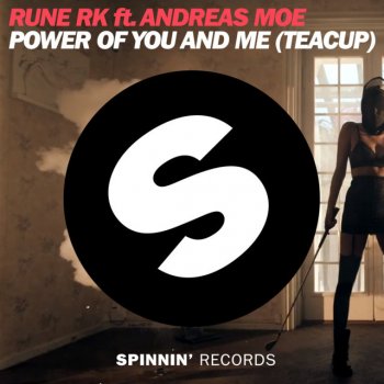 Rune RK feat. Andreas Moe Power Of You And Me (Teacup) - Michael Brun Remix