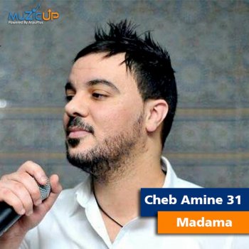 Cheb Amine 31 Madama