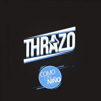 Thrazo feat. Alex Pérez Como Un Niño (feat. Alex Pérez)
