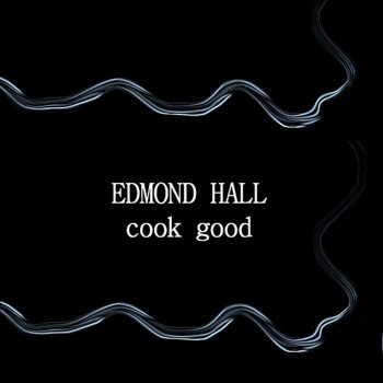 Edmond Hall Cook Good