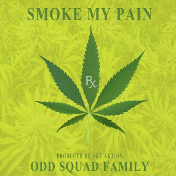 Odd Squad Family feat. Akt Aktion Smoke My Pain