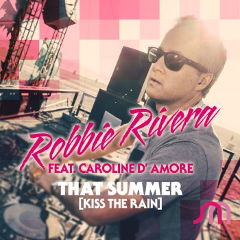 Robbie Rivera feat. Caroline D'Amore That Summer (Kiss the Rain) - Nacho Chapado & Ivan Gomez Dub Mix