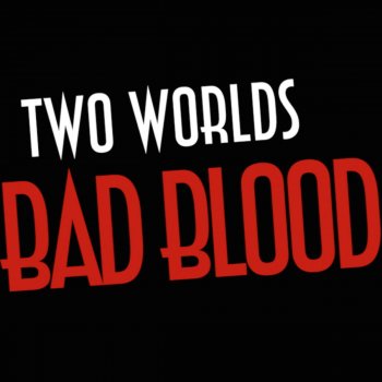 Two Worlds Bad Blood