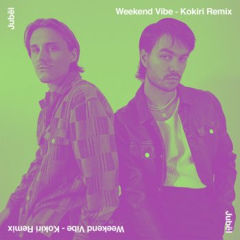 Jubël feat. Kokiri Weekend Vibe - Kokiri remix