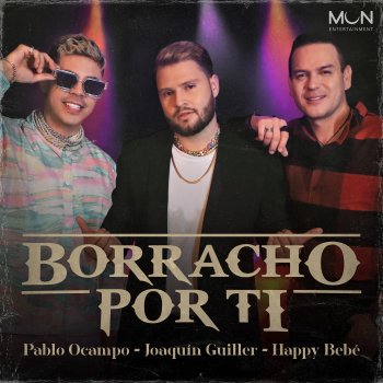 Pablo Ocampo feat. Joaquin Guiller & Happy Bebé Borracho por Ti