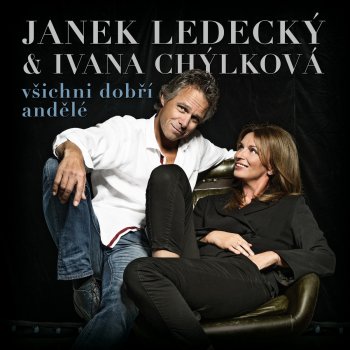 Janek Ledecký & Ivana Chýlková Vsichni dobri andele