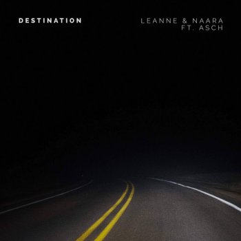 Leanne & Naara Destination (feat. Asch)