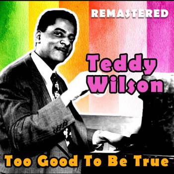 Teddy Wilson Why Do I Lie to Myself About You - Remastered