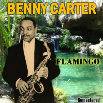 Benny Carter Flamingo - Remastered