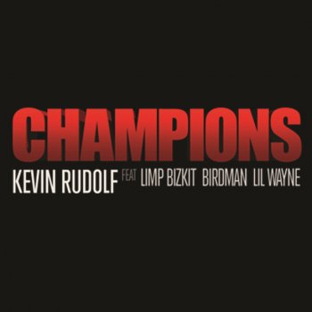 Kevin Rudolf feat. Limp Bizkit, Birdman & Lil Wayne Champions - Edited