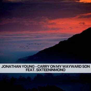 Jonathan Young feat. SixteenInMono Carry On My Wayward Son