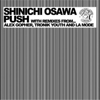 Shinichi Osawa Push (Alex Gopher Remix)