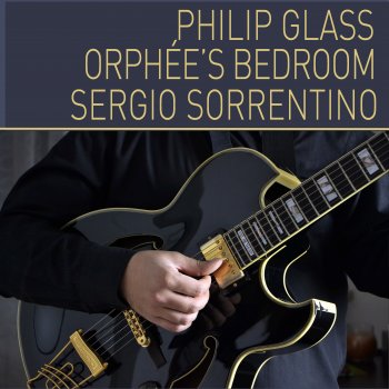 Philip Glass feat. Sergio Sorrentino Orphée's Bedroom