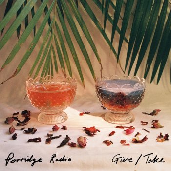 Porridge Radio Give/Take