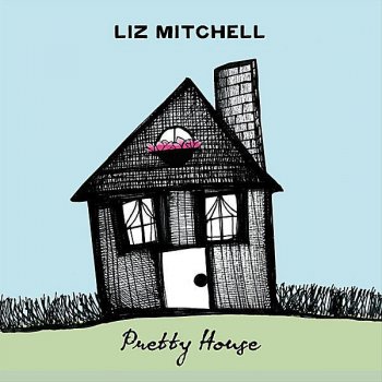 Liz Mitchell Pretty House
