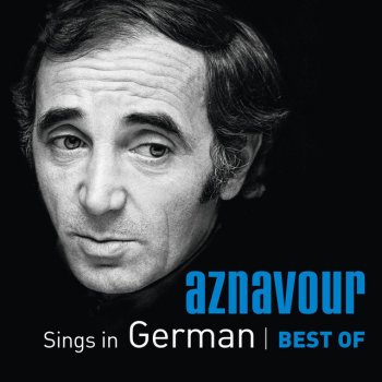 Charles Aznavour feat. Herbert Grönemeyer Als es mir beschissen ging - Mes emmerdes