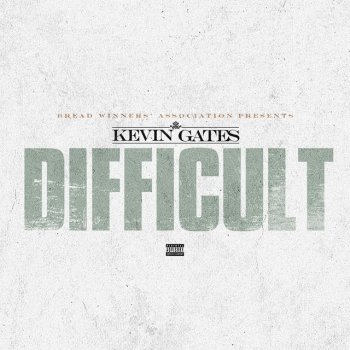 kevin gates Difficult